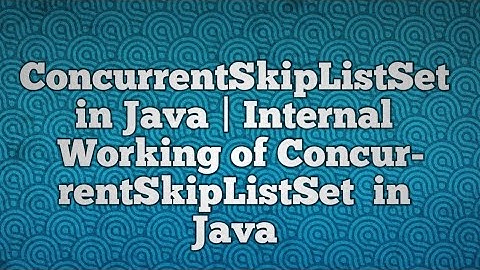 ConcurrentSkipListSet in Java | Internal Working of ConcurrentSkipListSet  in Java