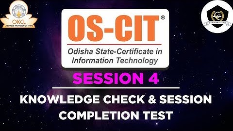 OS-CIT, SESSION 4 || KNOWLEDGE CHECK & SESSION COMPLETION TEST || OKCL || MKCL || INFOTECH TUTORIAL