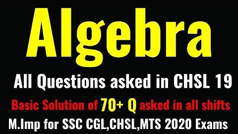 Algebra | All Questions asked in SSC CHSL 2019-20 by Rohit Tripathi