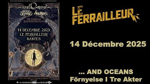 ...AND OCEANS - Förnyelse I Tre Akter (Nantes, Le Ferrailleur, 14.12.2025)