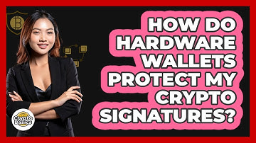 How Do Hardware Wallets Protect My Crypto Signatures?