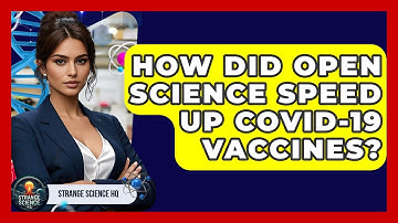 How Did Open Science Speed Up COVID-19 Vaccines? - Strange Science HQ