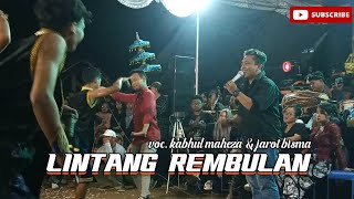 LINTANG REMBULAN - KABHUL MAHEZA & JAROT BISMA ( VERSI JATHILAN )