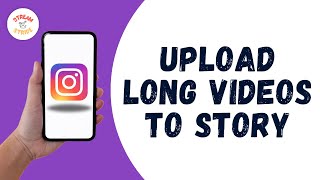 How To Upload Long Videos To Instagram Story