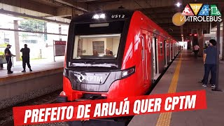 ARUJÁ QUER TRAZER A LINHA 13-JADE DA CPTM PARA A CIDADE