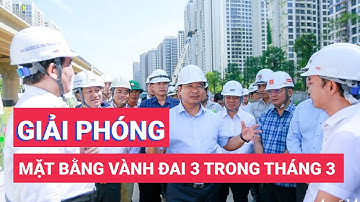 Giải phóng mặt bằng vành đai 3 phải dứt điểm trong tháng 3