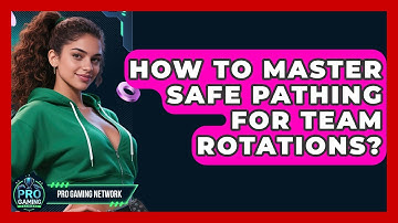 How To Master Safe Pathing For Team Rotations? - Pro Gaming Network