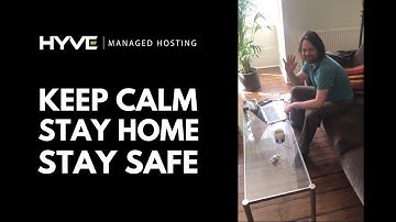 Keep Calm, Stay Home, Stay Safe - Working from Home with Hyve Managed Hosting