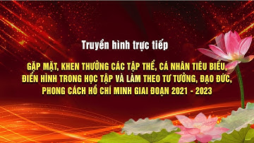 Gặp mặt, khen thưởng điển hình trong học tập và làm theo tư tưởng, đạo đức, phong cách Hồ Chí Minh