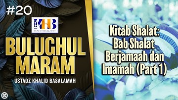 Bulughul Maram #20 - Kitab Shalat: Bab Shalat Berjamaah dan Imamah (Part 1)