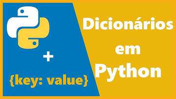 Dicionários e seus Métodos em Python - #008 - Tudo sobre Dicionários em Python