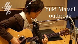 outbreak ~original song~ (Fingerstyle Guitar) / Yuki Matsui chords