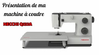 Présentation de ma machine à coudre/NECCHI Q132A