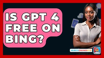 Is GPT 4 Free On Bing? - SearchEnginesHub.com