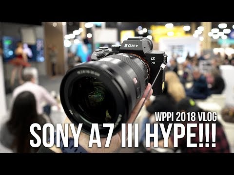 Sony a7 III HYPE!! - WPPI 2018 HIGHLIGHT VLOG & BTS