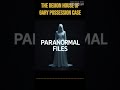 The Demon House of Gary Possession Case | Paranormal Files