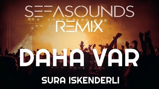 Sura İskenderli - Daha Var - ( Sefa Sounds Remix ) Resimi