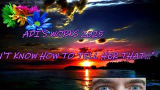 I Dont Know How To Tell Her That  By Adiai