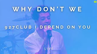 I Depend On You - Why Don't We 927Club Perform Live Stream [Lyrics] {HD}