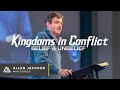 Kingdoms in Conflict - Belief & Unbelief [Recognizing the Conflict Around Us]