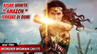 THE STRUGGLE OF THE STRONGEST AMAZONIAN WOMAN ON EARTH || WONDER WOMAN (2017) MOVIE RECAP