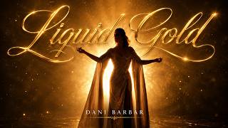 Dani Barbar - 'LIQUID GOLD'