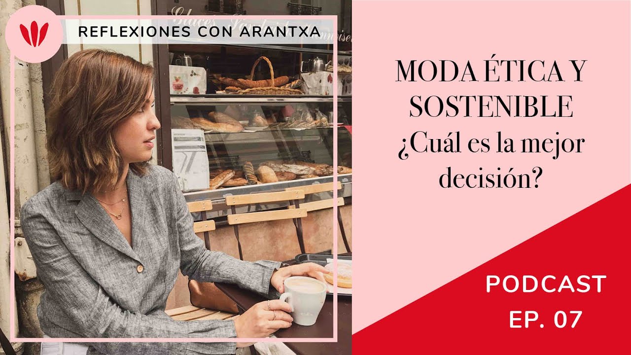 07. Moda ética y sostenible - ¿Cuál es la mejor decisión? | PODCAST