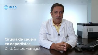 Dr. Juan Carlos Ferragut | Cirugía de cadera en deportistas 🏃🏻🚴🏻 | IMED Levante