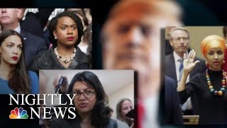Trump Sharpens Attacks On ‘The Squad,’ Characterizes Them As ‘Weak’ And 'Insecure’ | Nightly News