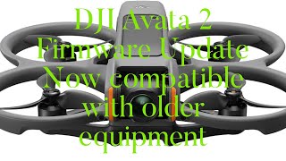 DJI Avata 2 Firmware Update Part 2: The equipment compatibility changes.