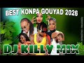 Best Konpa Gouyad 2026 Dj Killy Mix 