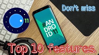 Android 11 First devloper preview's top 10 features.