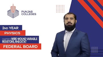 PGC lectures-Inter Part 2-Federal Board-Physics-Chapter 12-Wire-wound Variable resistors, Rheostat