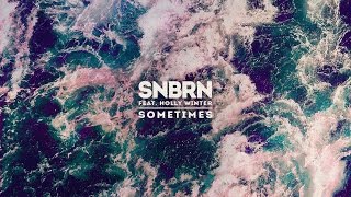 Watch Snbrn Sometimes feat Holly Winter video