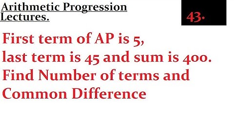 First term of AP is 5, last term is 45 and sum is 400. Find Number of terms and Common Difference