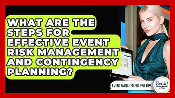 What Are The Steps For Effective Event Risk Management And Contingency Planning?