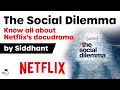 The Social Dilemma explained - How tech giants are using users to make profit? #UPSC #IAS