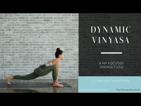 Dynamic Vinyasa Flow - Hip Focused | Yoga With Sarah White |