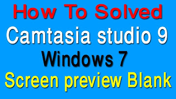 Solved blank preview screen on Camtasia Studio 9  Black Screen Problem FIX Windows 7