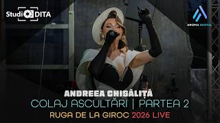 Andreea Chisalita - Colaj Ascultari | Partea 2 | Ruga de la Giroc 2026 LIVE