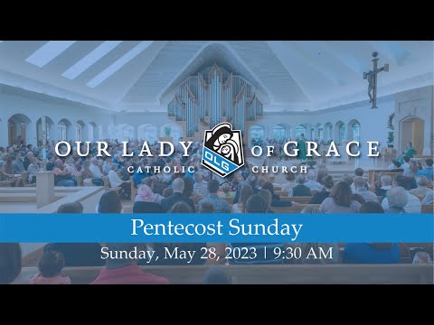 Pentecost Sunday | May 28 9:30 AM, 2023 | Our Lady of Grace