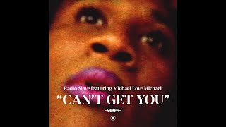 Radio Slave Ft. Michael Love Michael - Can’t Get You (Club Mix)