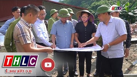 Bí thư Tỉnh ủy Đặng Xuân Phong kiểm tra công tác khắc phục hậu quả thiên tai tại Bát Xát | THLC