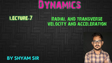 Dynamics / Radial and Transverse velocity and acceleration/ lec.-6
