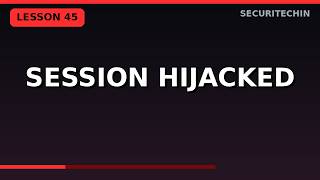 AI Offensive Security Lesson 45: Session Hijacking for Pentesters