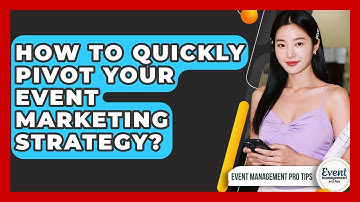 How To Quickly Pivot Your Event Marketing Strategy? - Event Management Pro Tips