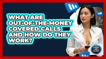 What Are Out-of-the-Money Covered Calls And How Do They Work? - Stock and Options Playbook