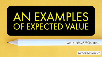 An Example of Expected Value of a Discrete Random Variable.