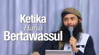 Ceramah Agama Islam: Ketika Harus Bertawassul - Ustadz Dr. Syafiq Riza Basalamah, MA.