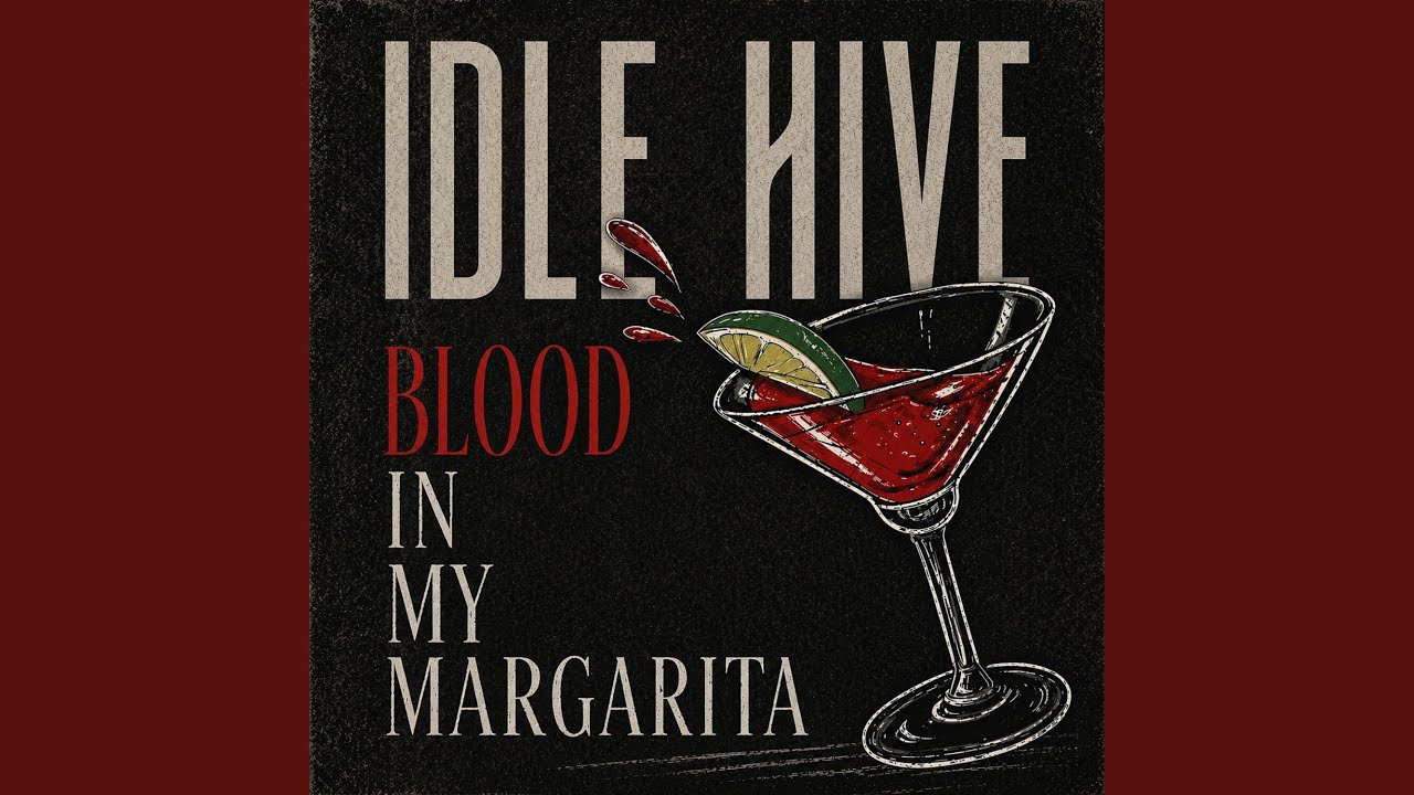 Idle Hive – Blood In My Margarita